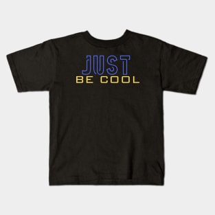 Just be cool Kids T-Shirt